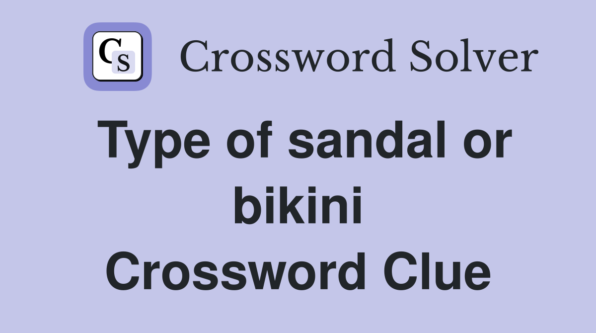 Type of sandal or bikini Crossword Clue