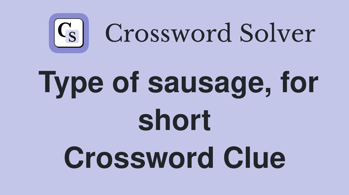 Type of sausage, for short Crossword Clue
