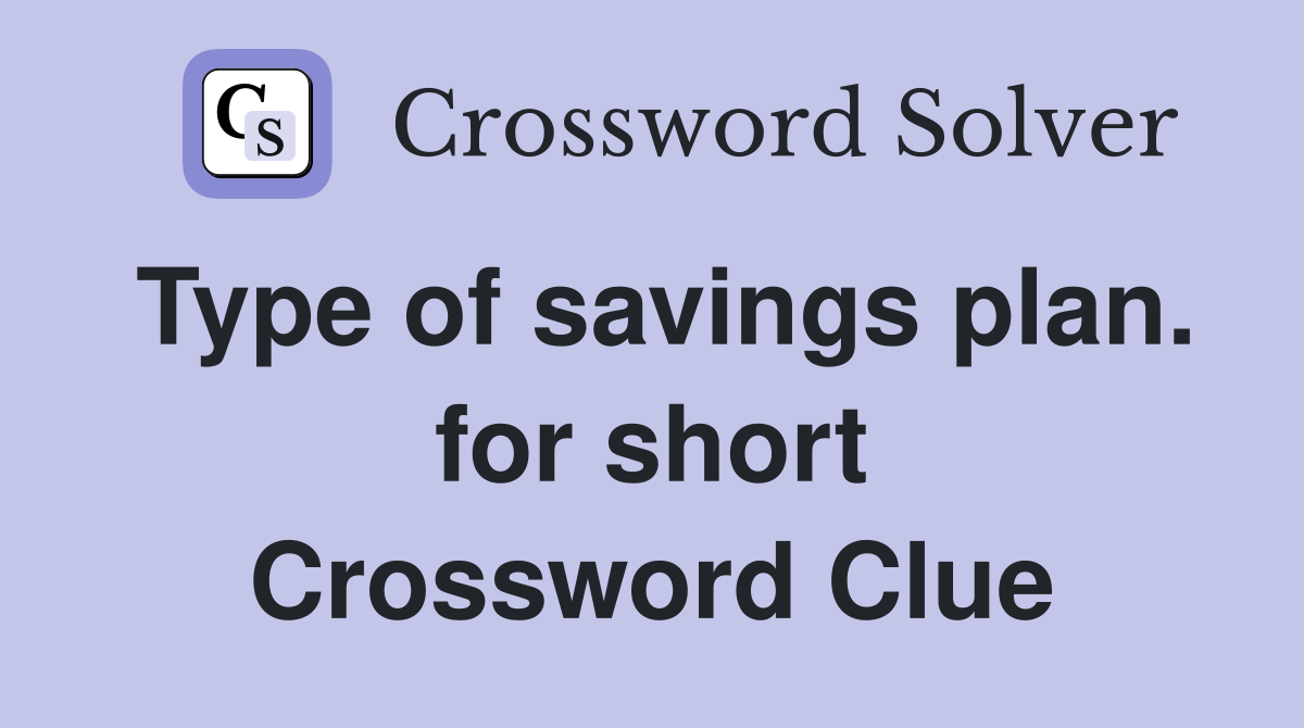 Type of savings plan. for short Crossword Clue