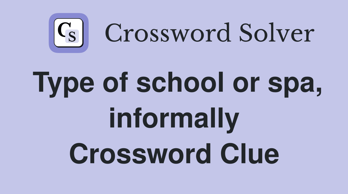 Type of school or spa, informally Crossword Clue