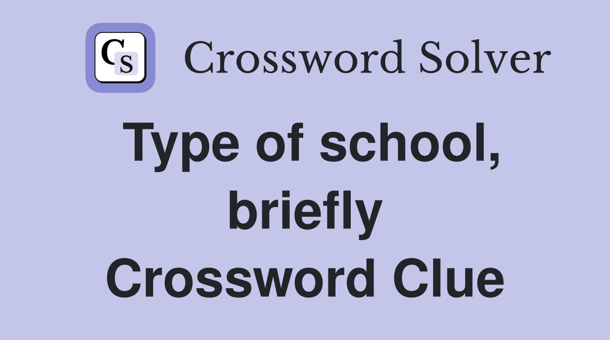 Type of school, briefly Crossword Clue
