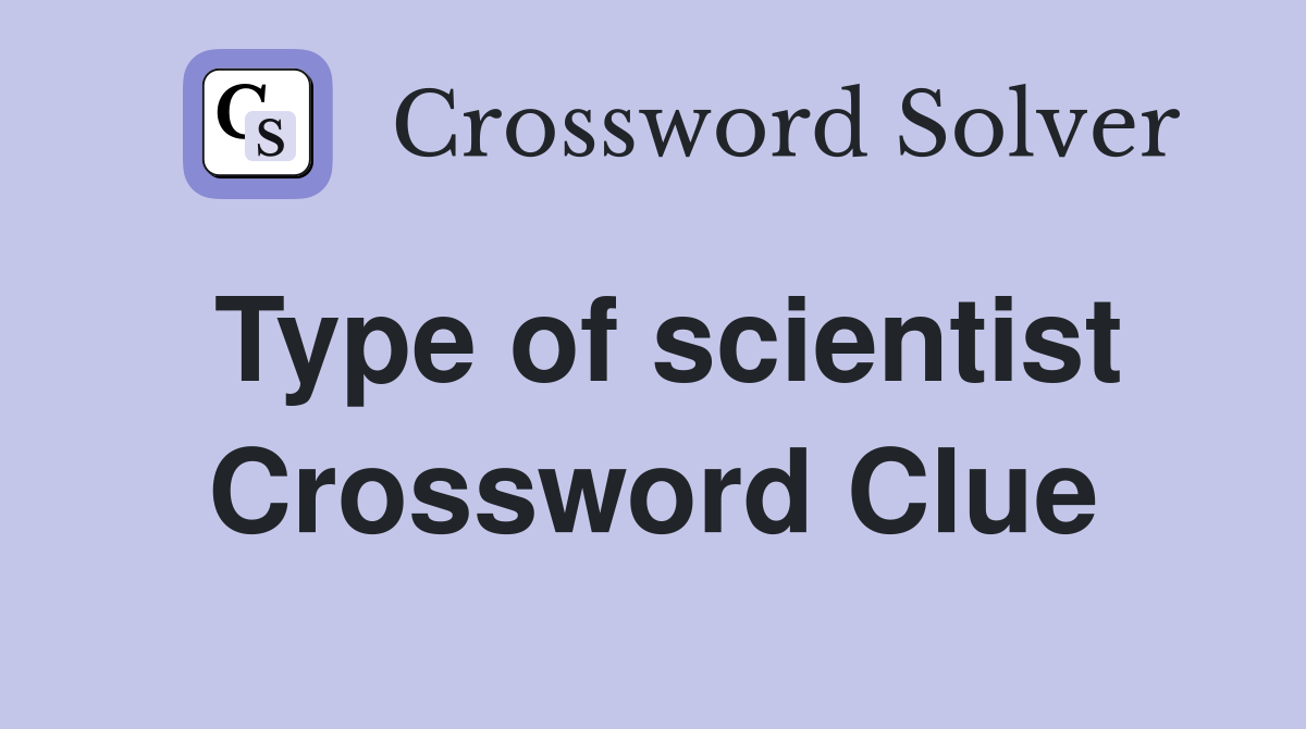 Type of scientist Crossword Clue