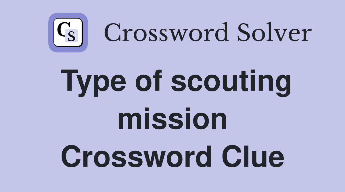 Type of scouting mission Crossword Clue