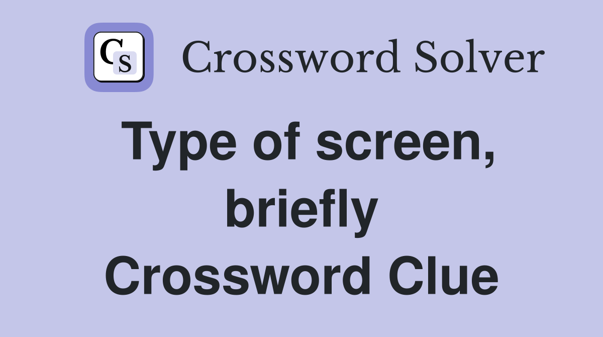Type of screen, briefly Crossword Clue