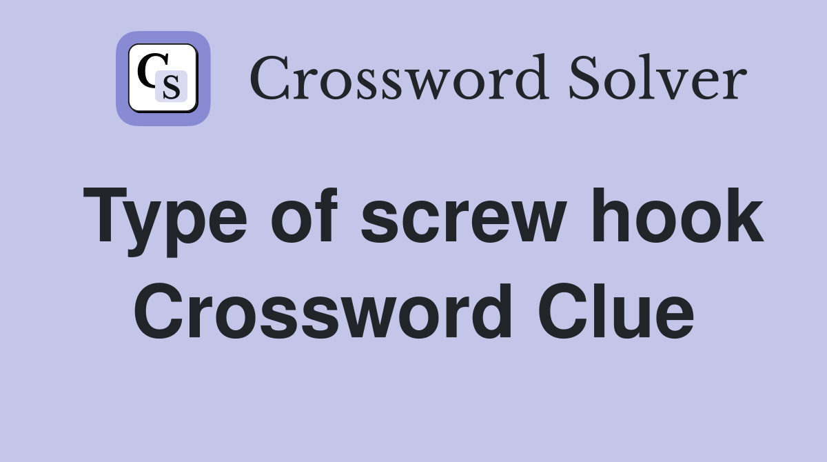 Type of screw hook Crossword Clue