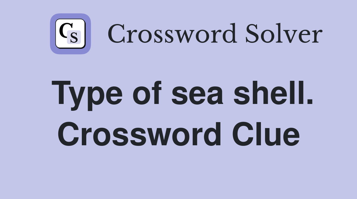 Type of sea shell. Crossword Clue