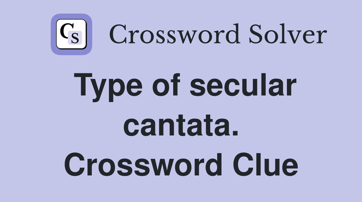 Type of secular cantata. Crossword Clue