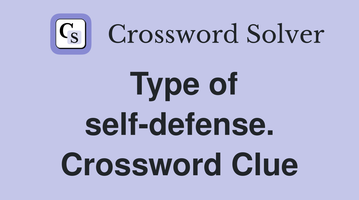 Type of self-defense. Crossword Clue