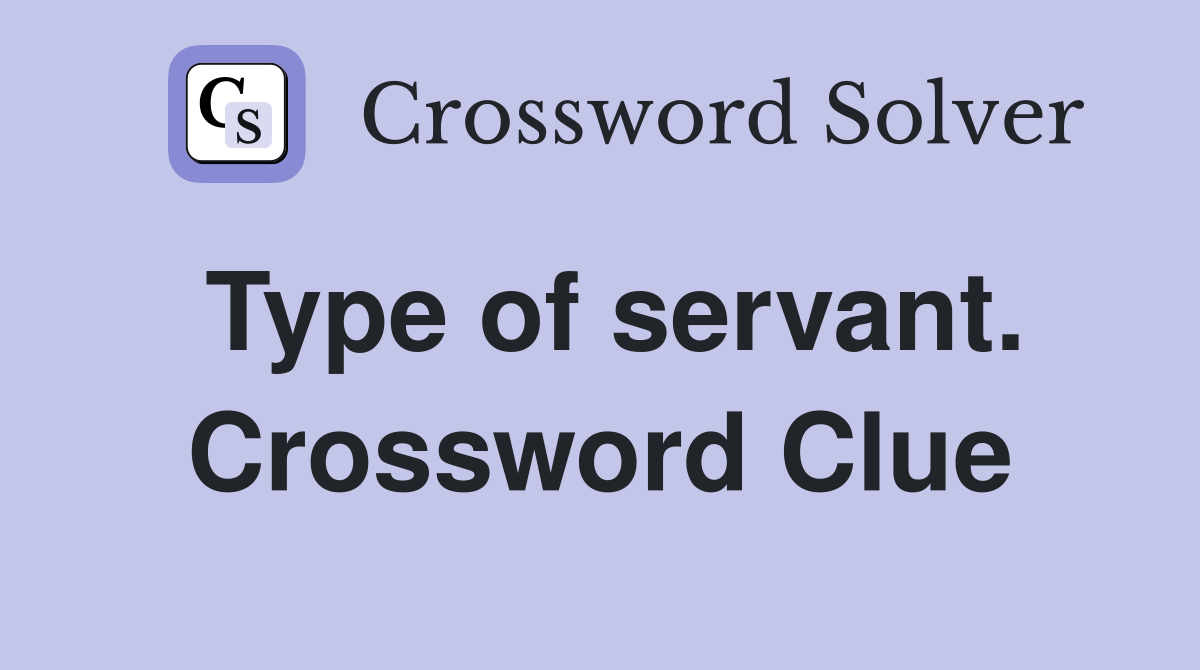 Type of servant. Crossword Clue
