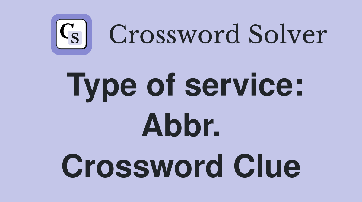 Type of service: Abbr. Crossword Clue