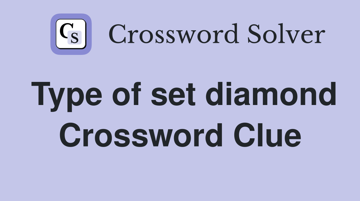 Type of set diamond Crossword Clue
