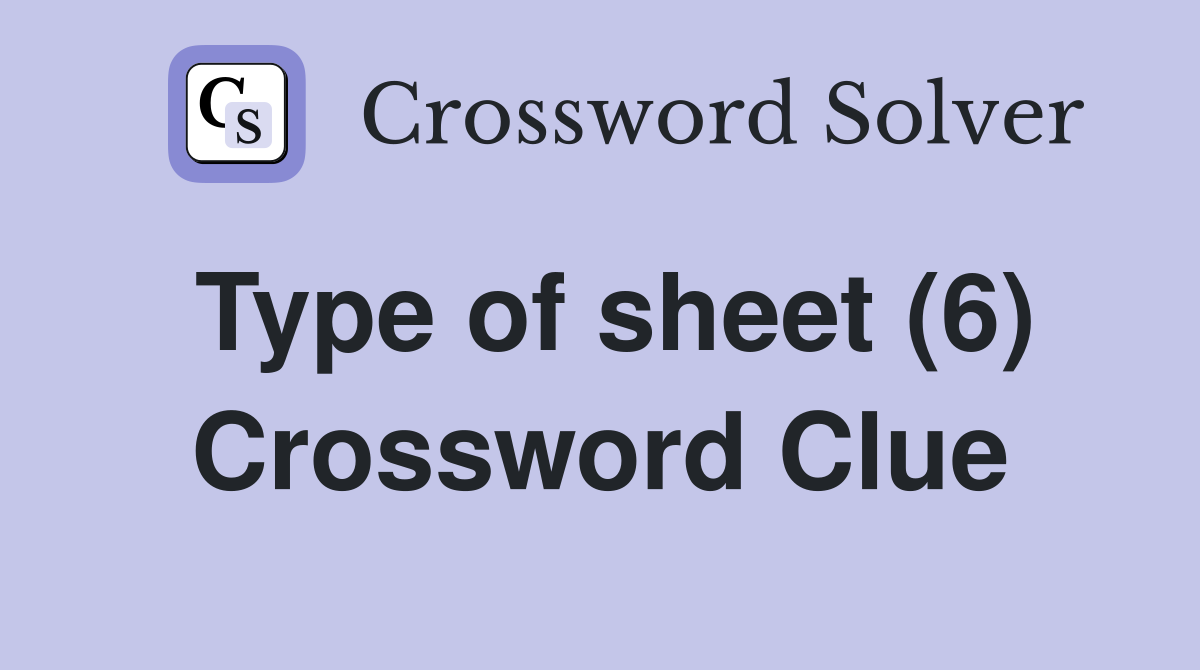 Type of sheet (6) Crossword Clue