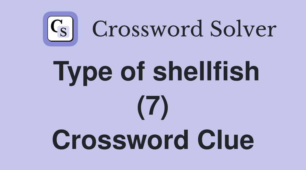 Type of shellfish (7) Crossword Clue