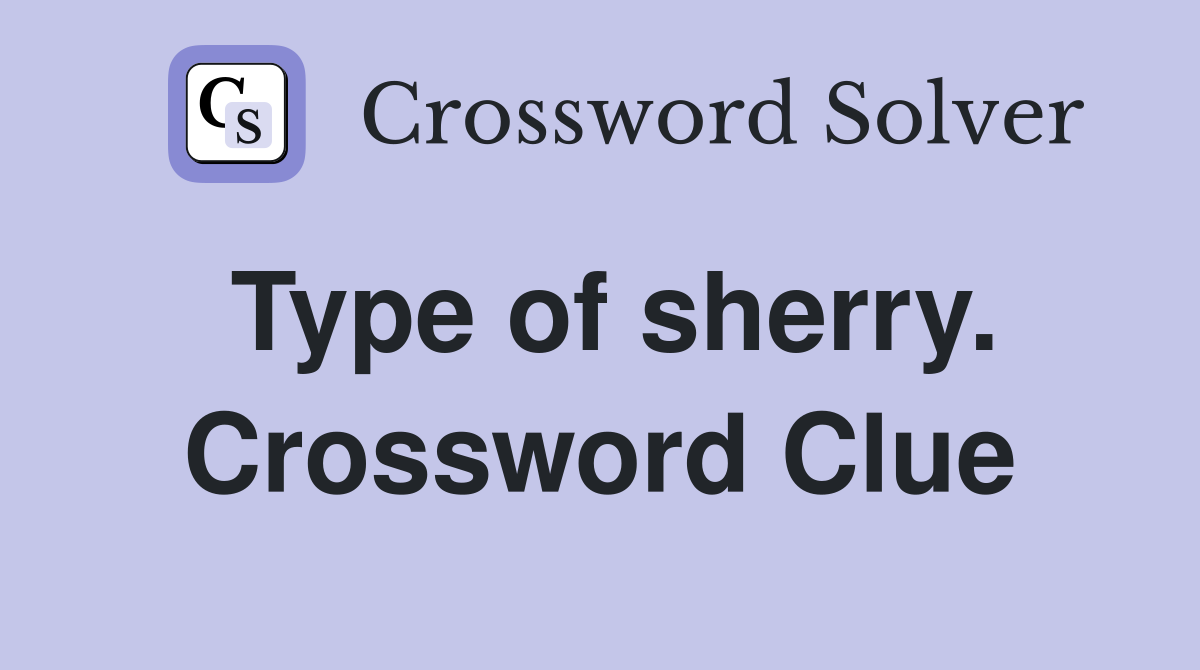 Type of sherry. Crossword Clue