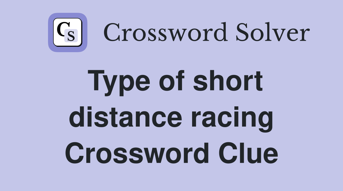 Type of short distance racing Crossword Clue