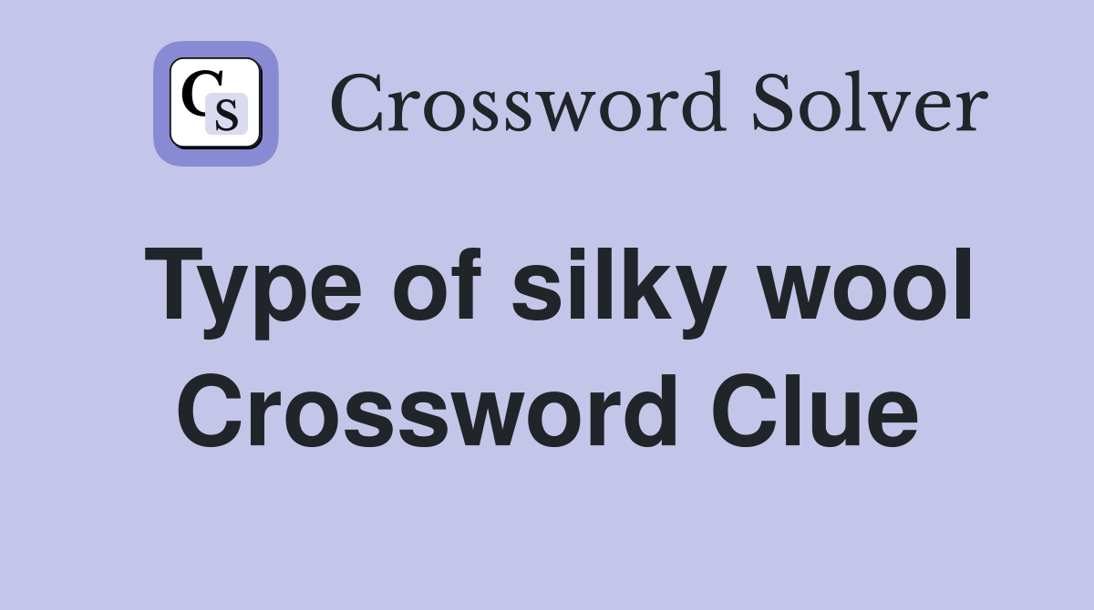 Type of silky wool Crossword Clue