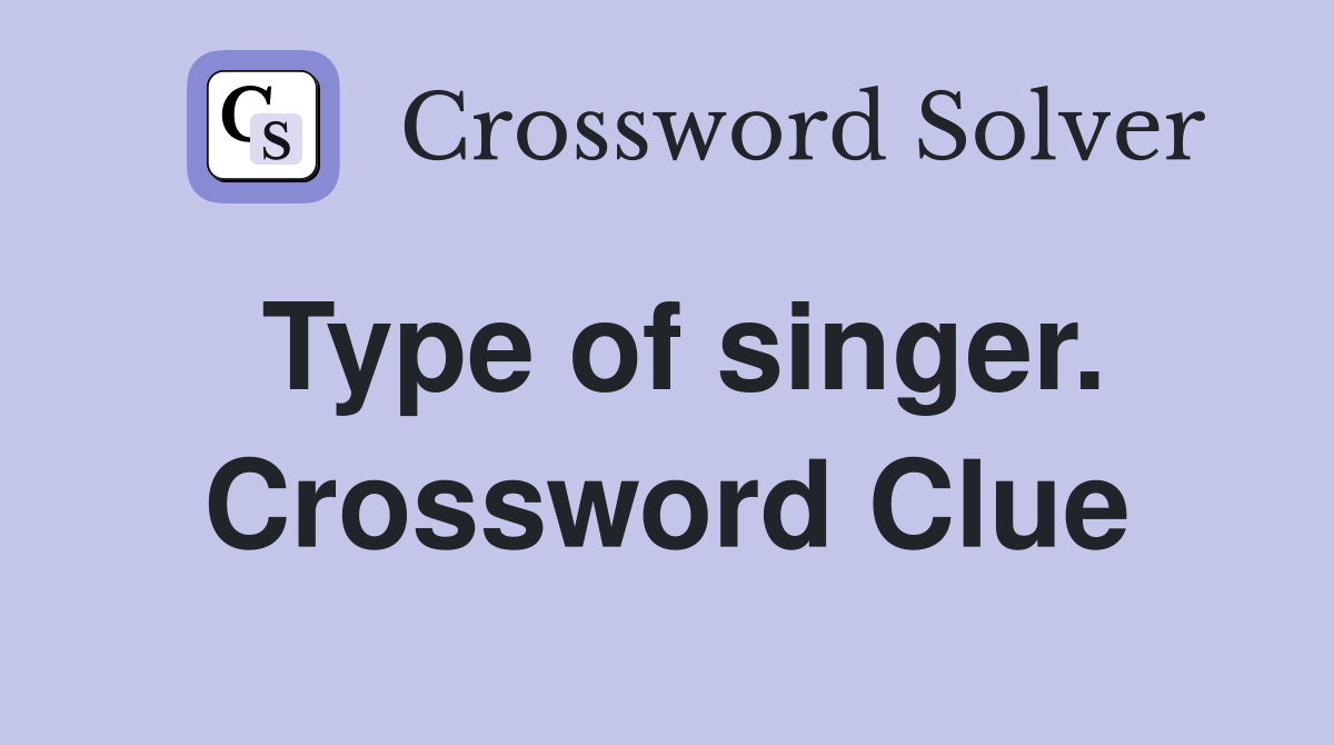 Type of singer. Crossword Clue