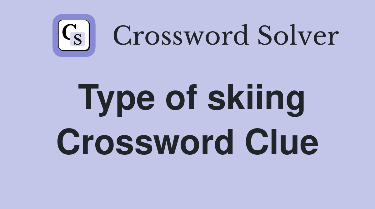 Type of skiing Crossword Clue