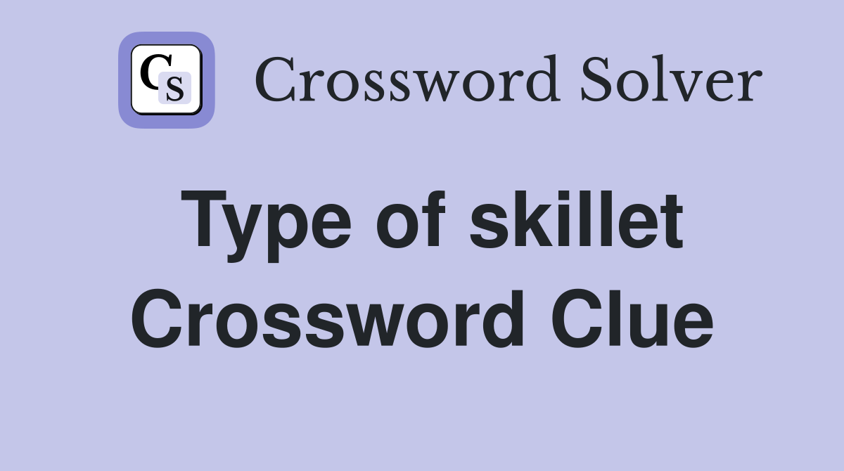 Type of skillet Crossword Clue
