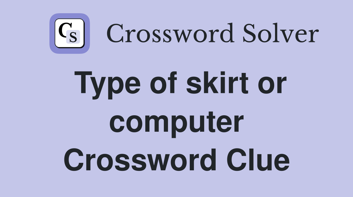Type of skirt or computer Crossword Clue