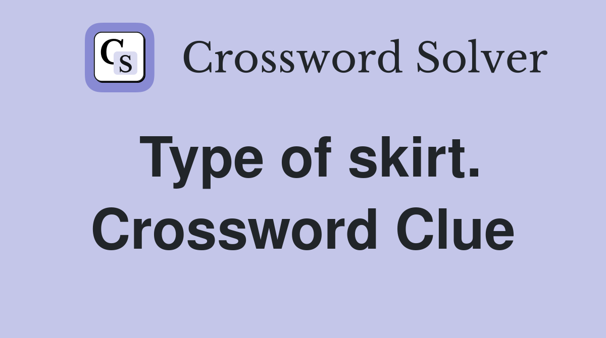 Type of skirt. Crossword Clue