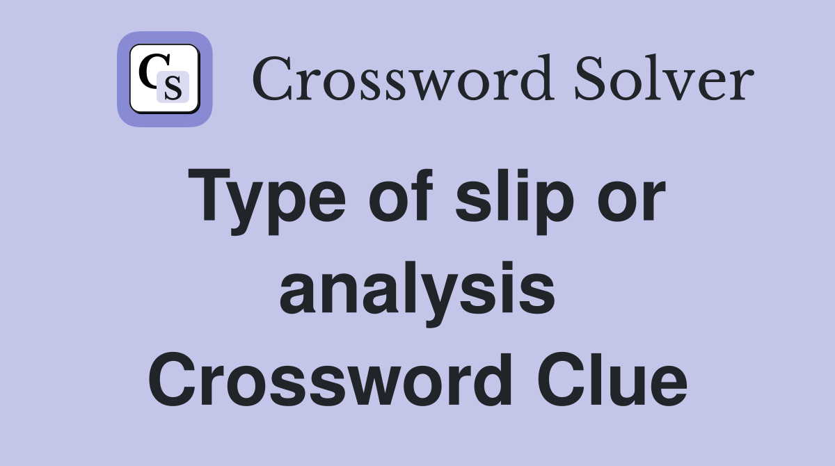 Type of slip or analysis Crossword Clue