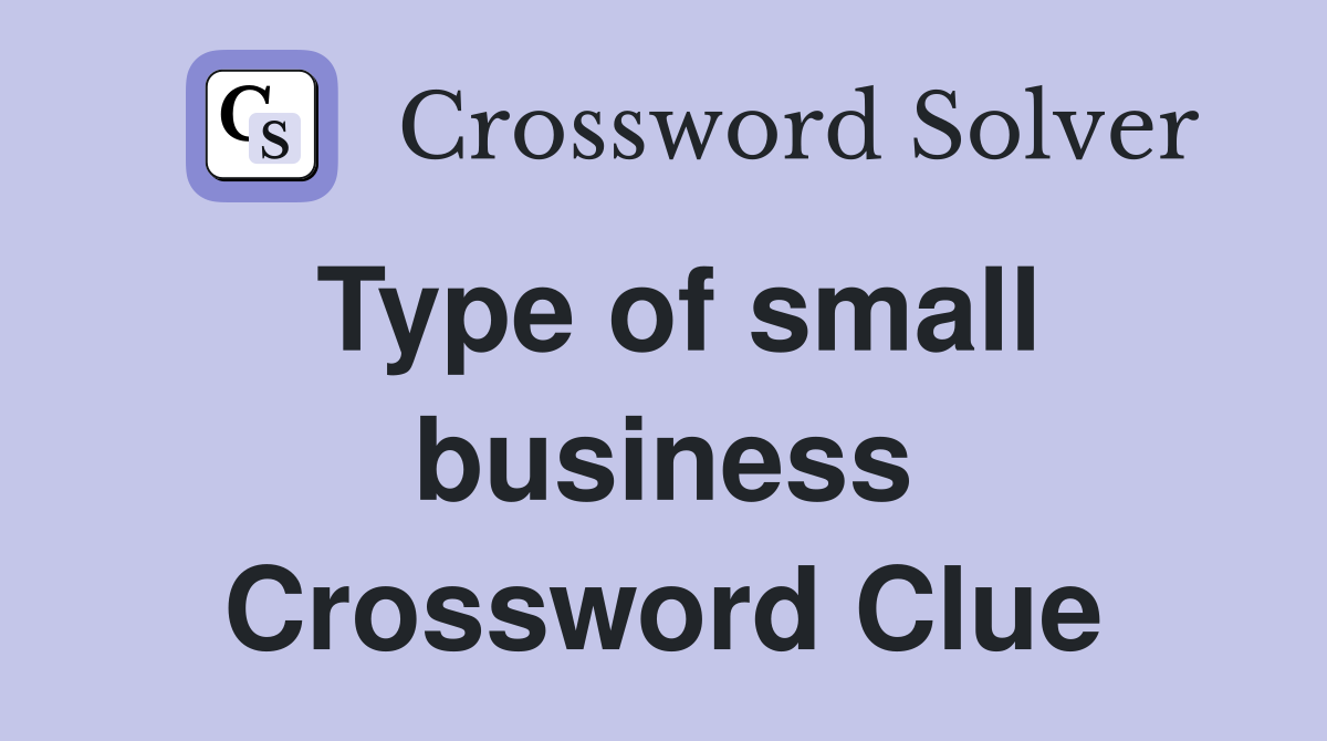 Type of small business Crossword Clue