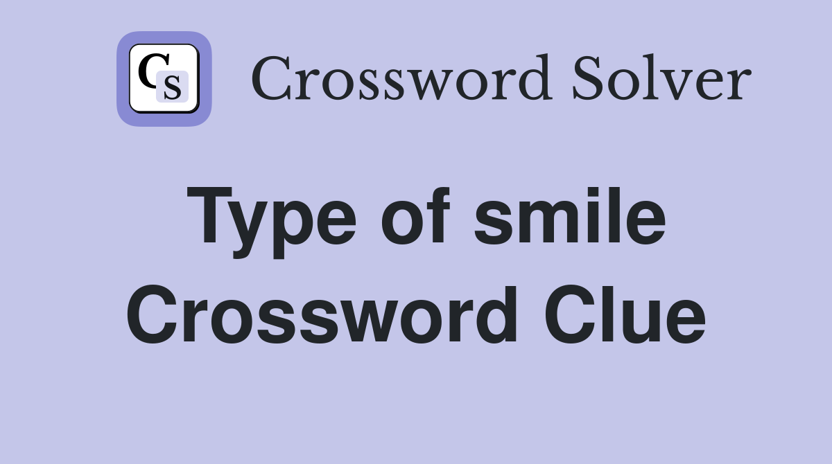 Type of smile Crossword Clue