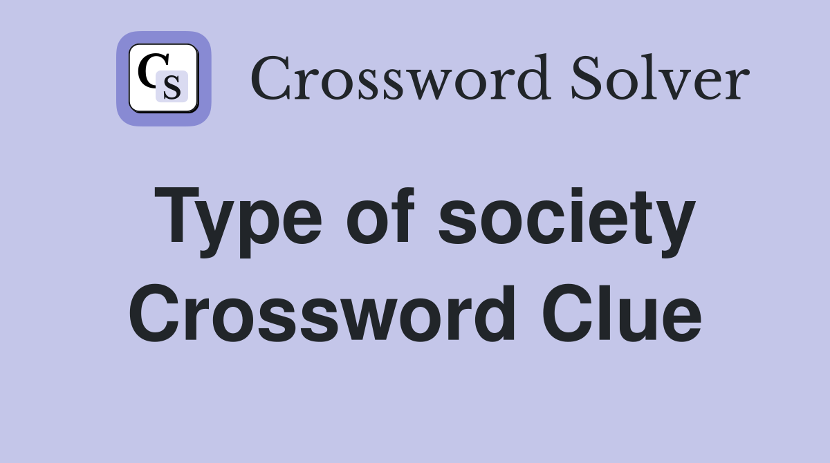 Type of society Crossword Clue