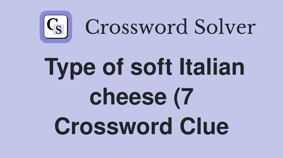 Type of soft Italian cheese (7) Crossword Clue Answers Crossword Solver Type of soft Italian cheese (7) Crossword Clue Answers Crossword Solver