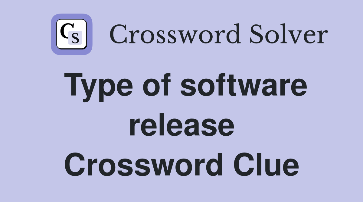 Type of software release Crossword Clue