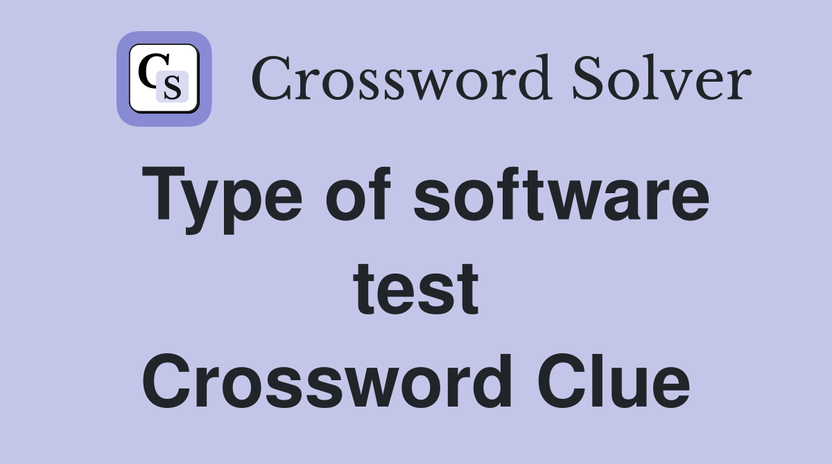 Type of software test Crossword Clue