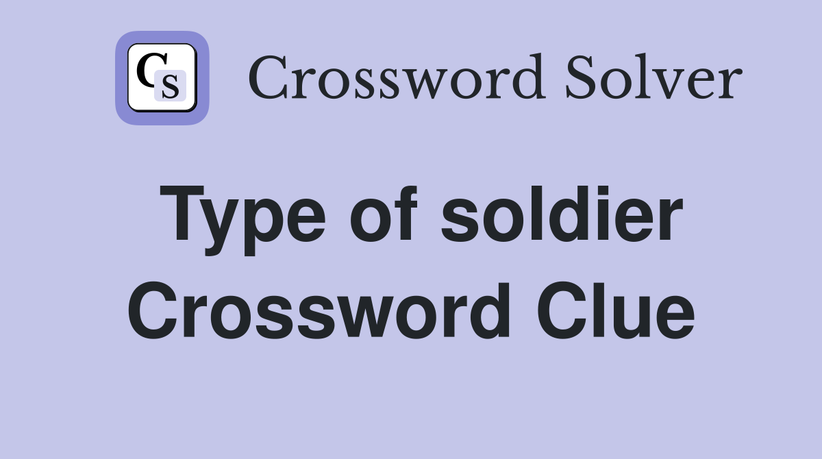 Type of soldier Crossword Clue