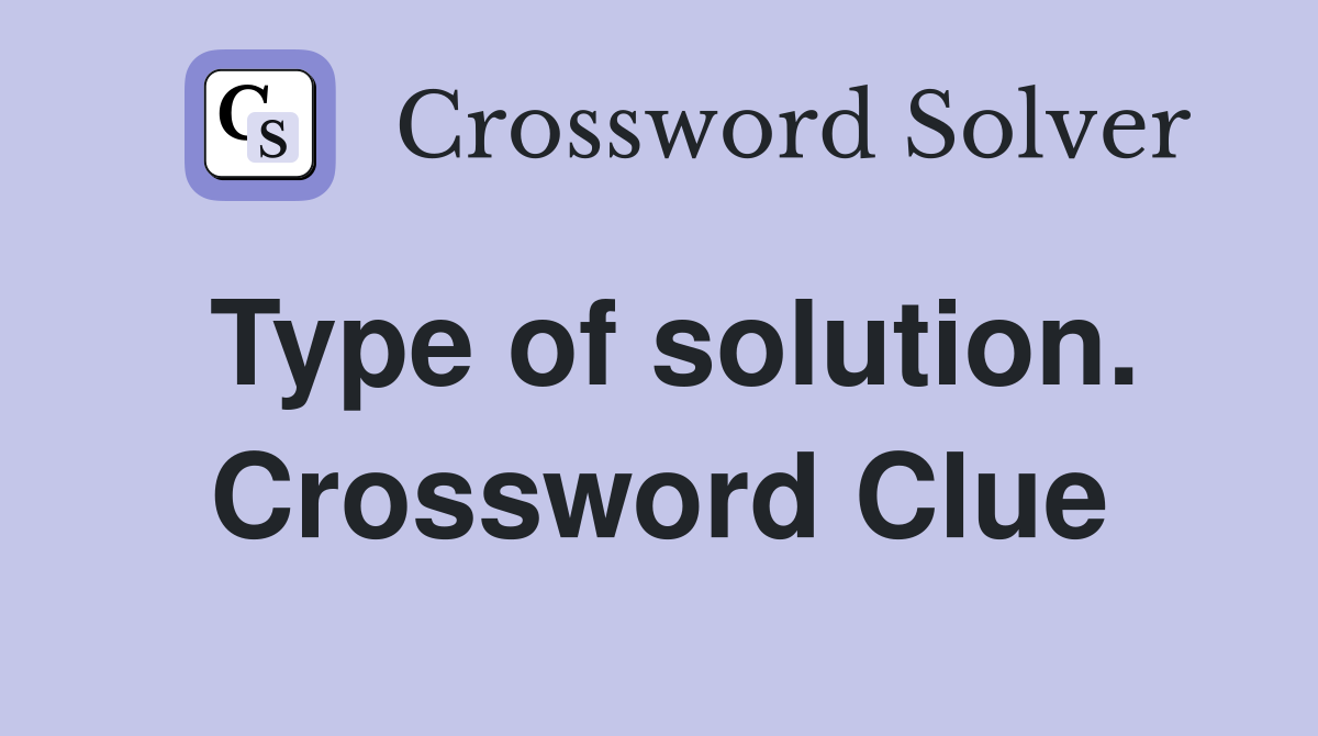 Type of solution. Crossword Clue