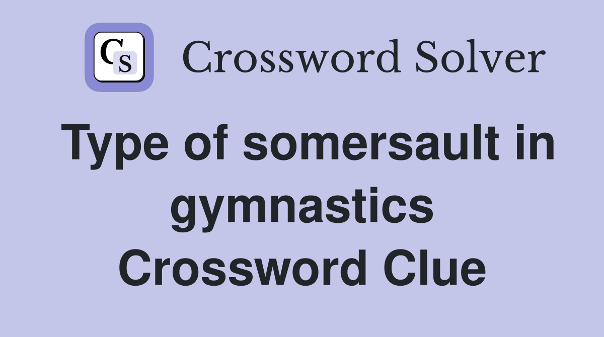 Type of somersault in gymnastics Crossword Clue