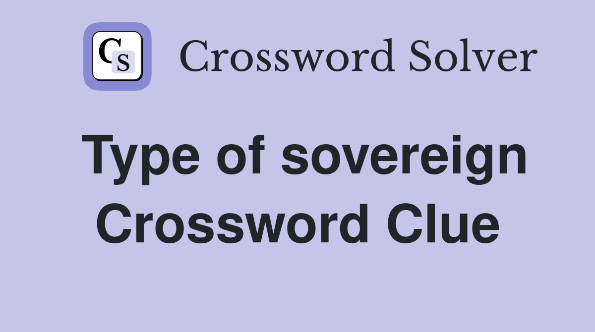Type of sovereign Crossword Clue