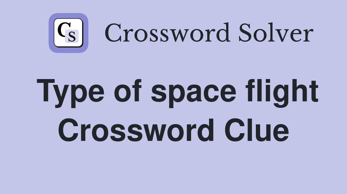 Type of space flight Crossword Clue
