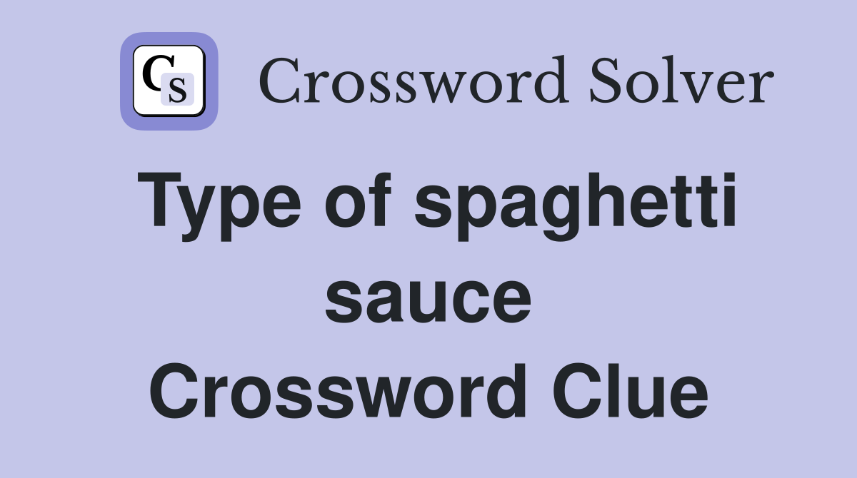 Type of spaghetti sauce Crossword Clue