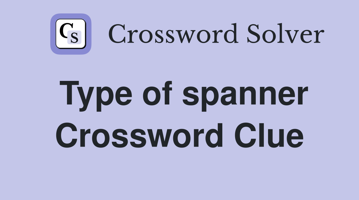 Type of spanner Crossword Clue