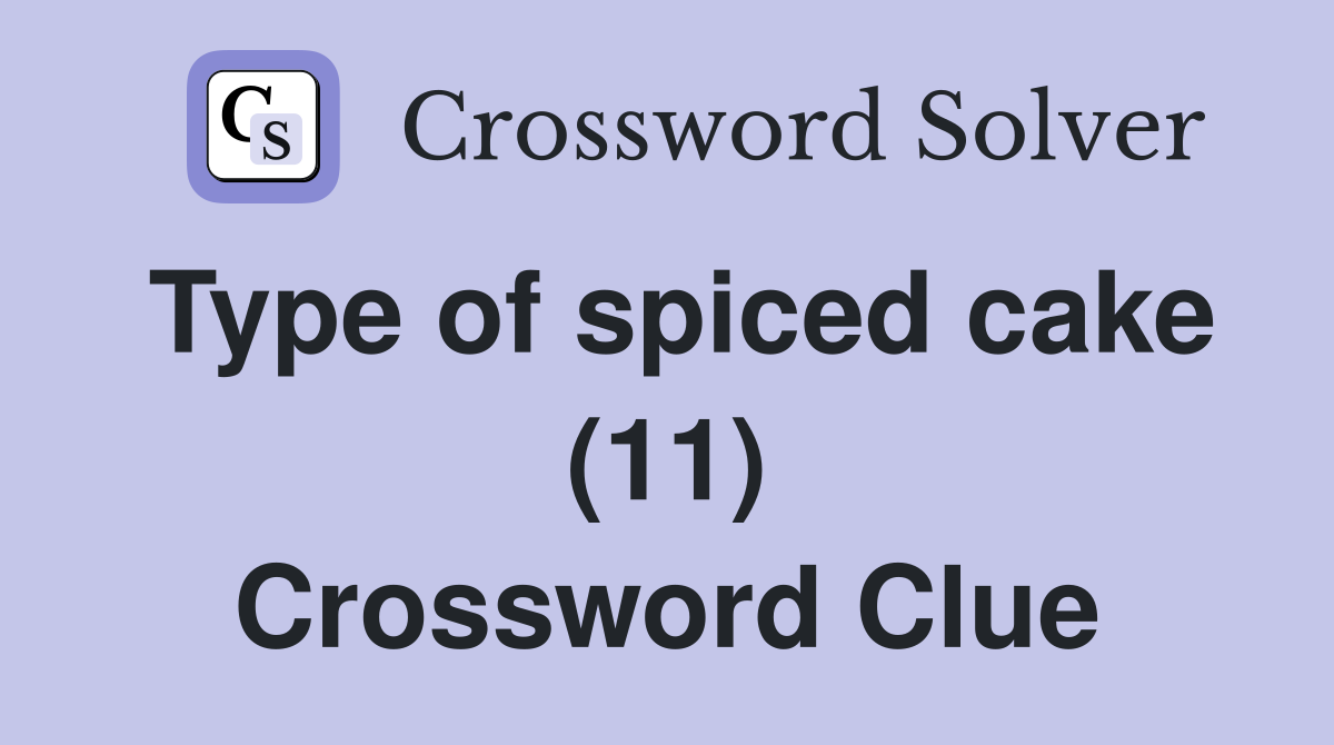 Type of spiced cake (11) Crossword Clue