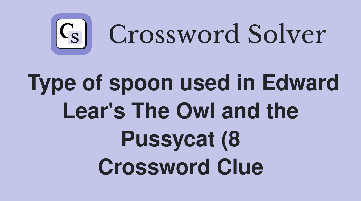 Type of spoon used in Edward Lear #39 s The Owl and the Pussycat (8 Type of spoon used in Edward Lear #39 s The Owl and the Pussycat (8