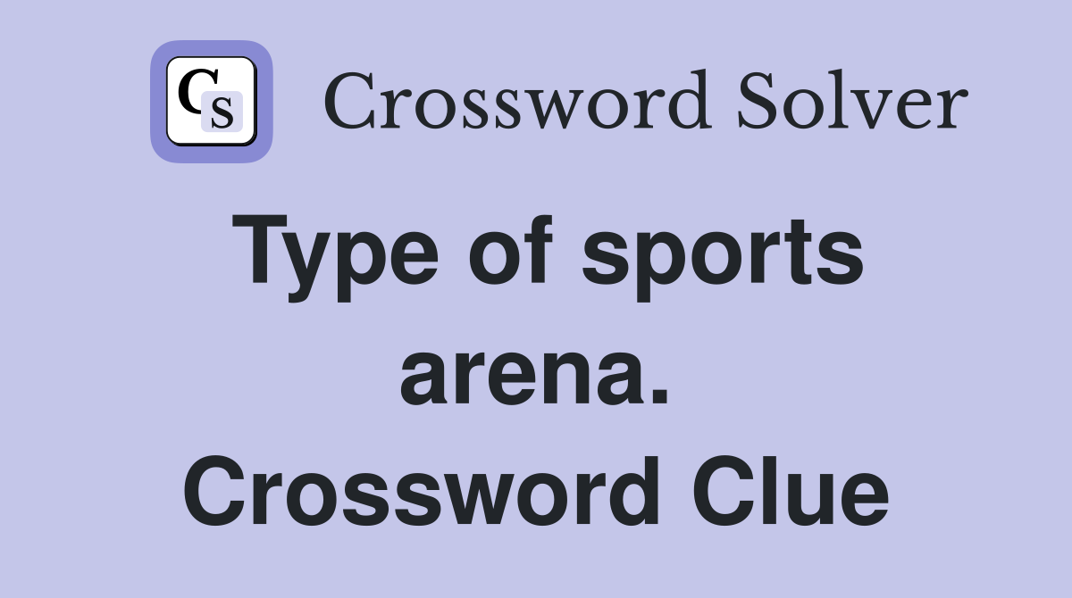 Type of sports arena. Crossword Clue