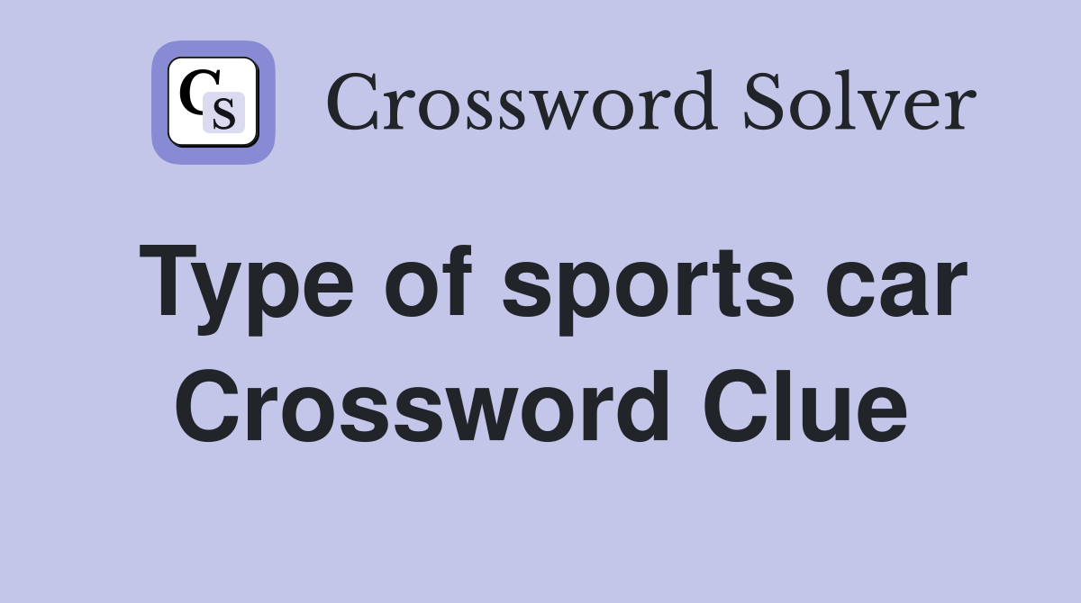 Type of sports car Crossword Clue