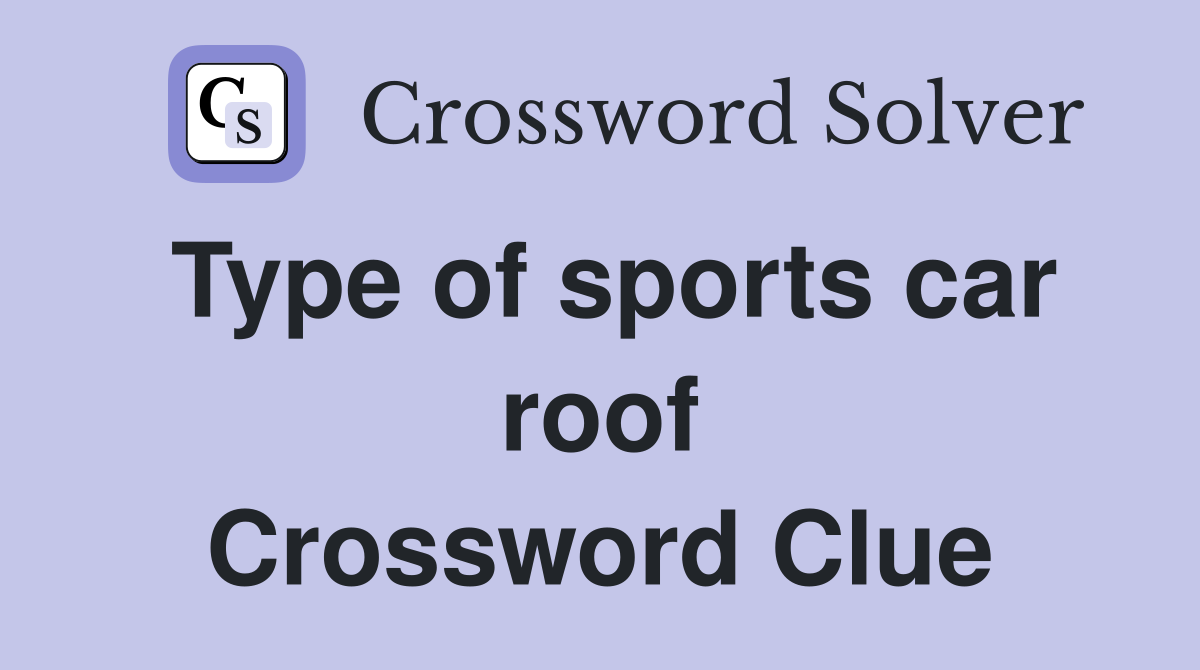 Type of sports car roof Crossword Clue