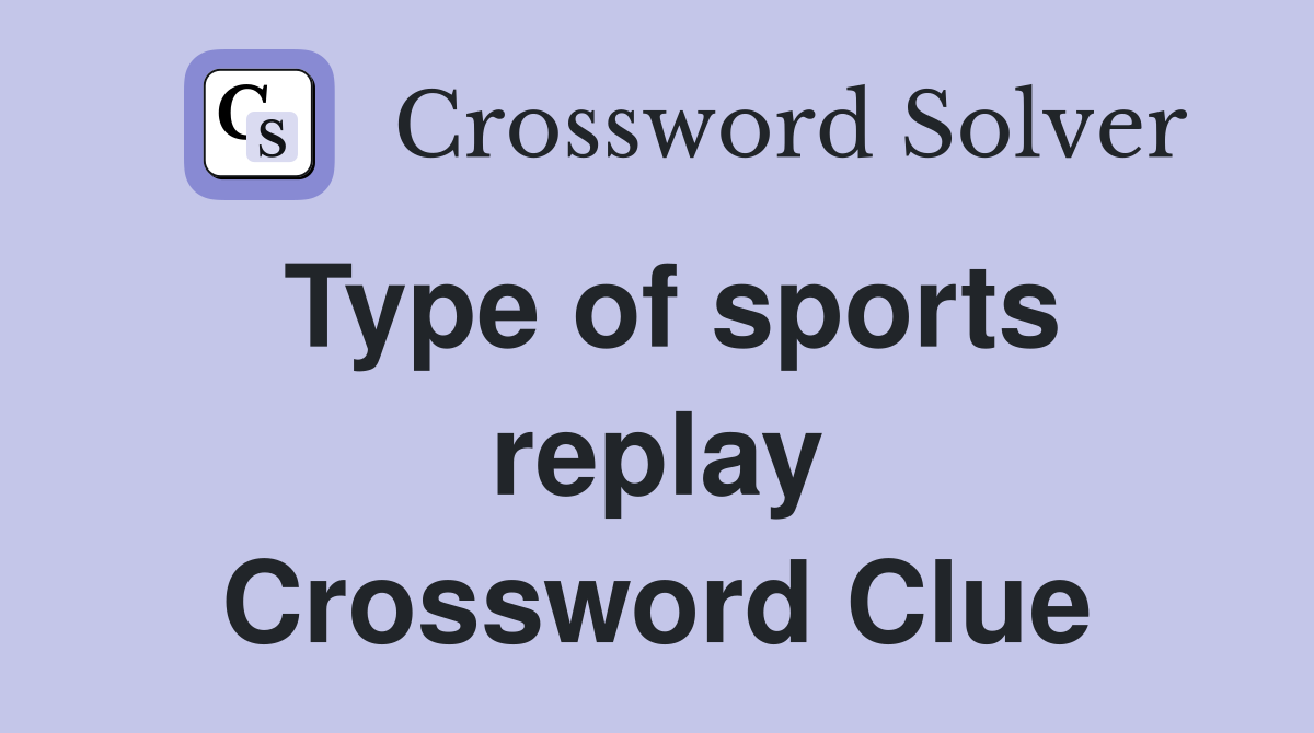 Type of sports replay Crossword Clue