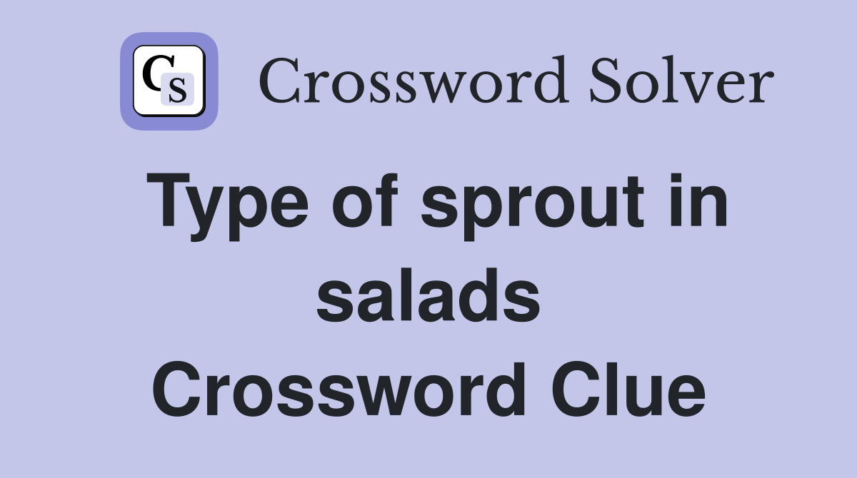 Type of sprout in salads Crossword Clue