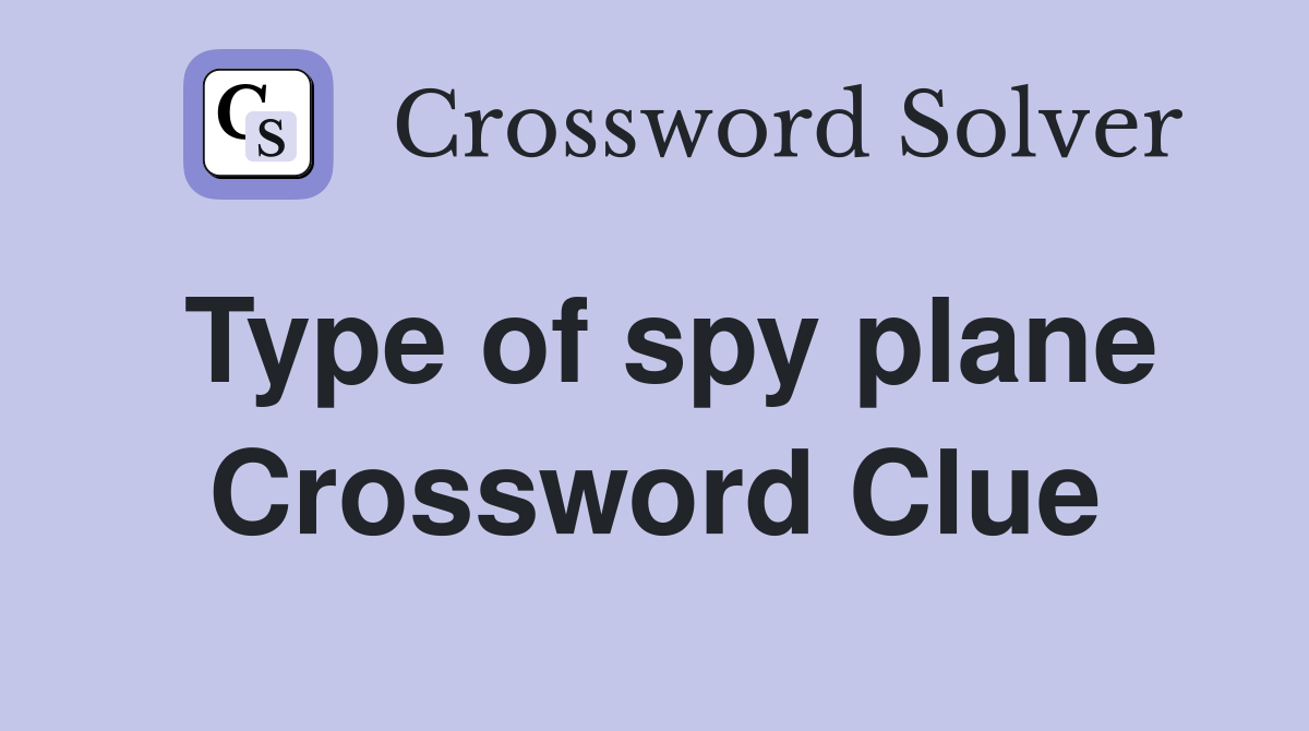 Type of spy plane Crossword Clue