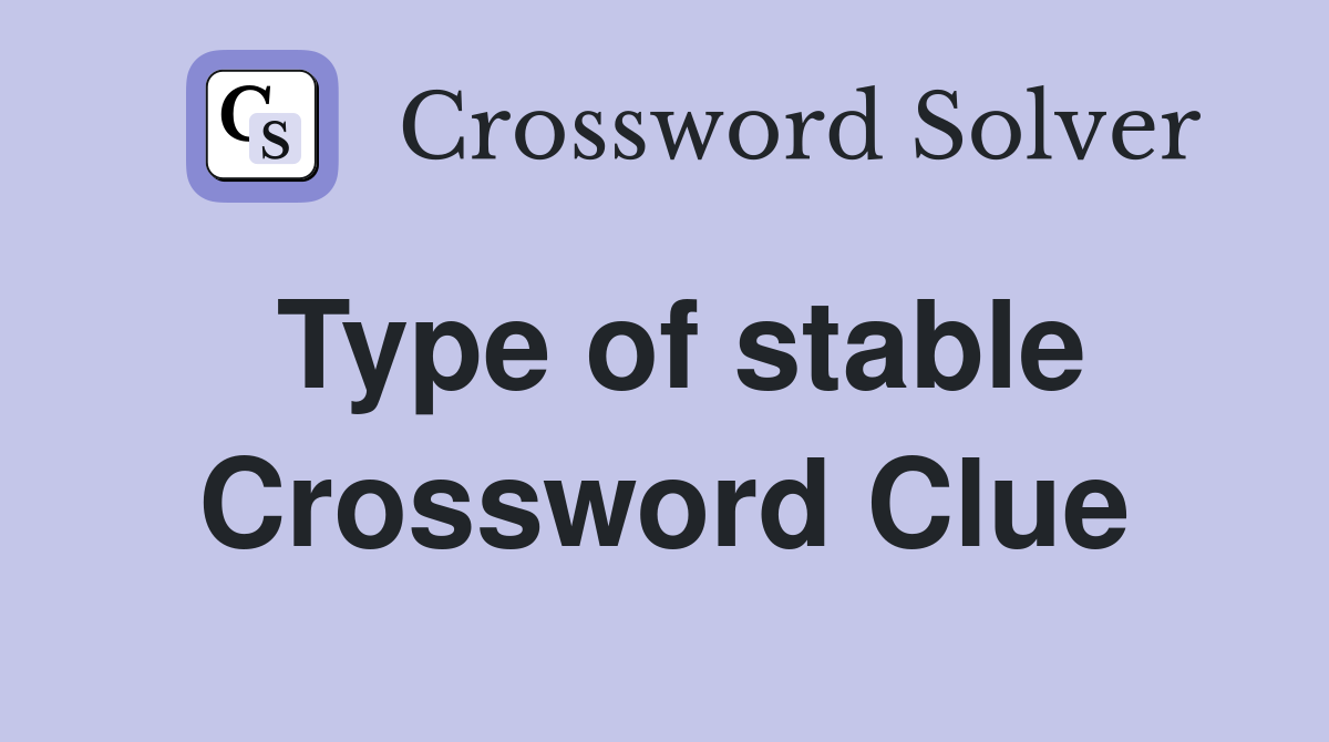 Type of stable Crossword Clue