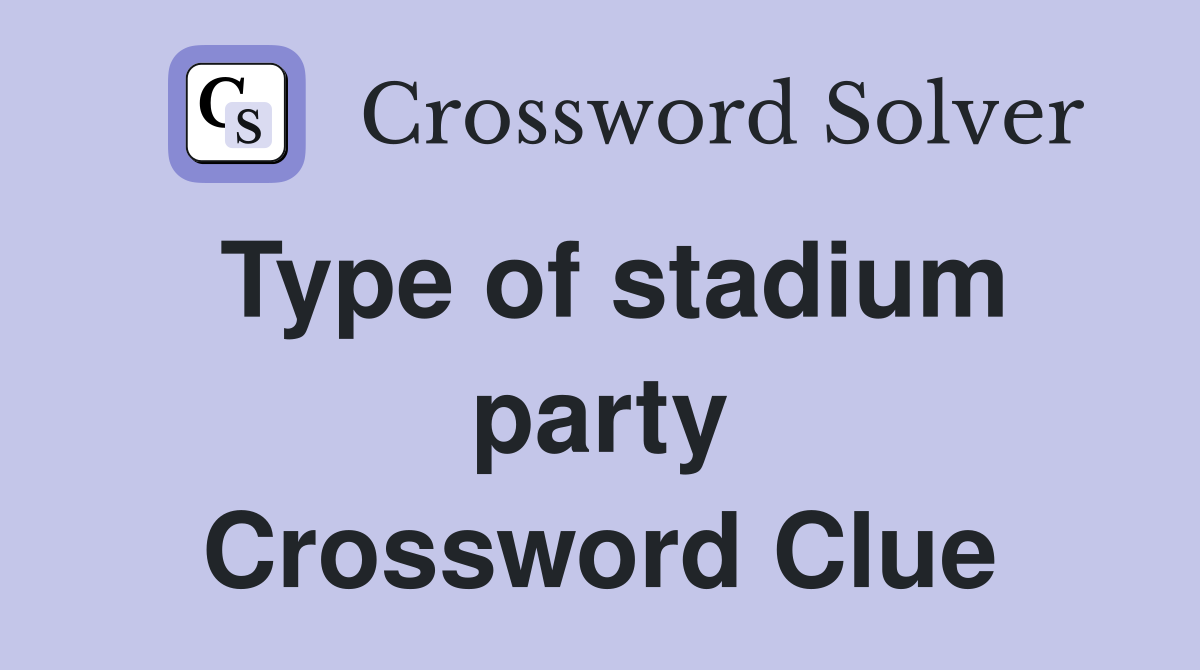Type of stadium party Crossword Clue