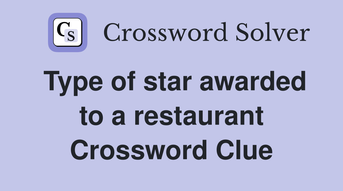 Type of star awarded to a restaurant Crossword Clue